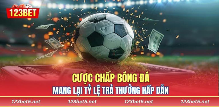 Cược chấp bóng đá mang lại tỷ lệ trả thưởng hấp dẫn 