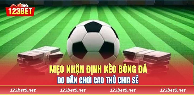 Mẹo nhận định kèo bóng đá do dân chơi cao thủ chia sẻ 